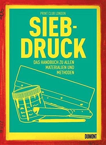 Siebdruck das handbuch zu - siebdruck:,
